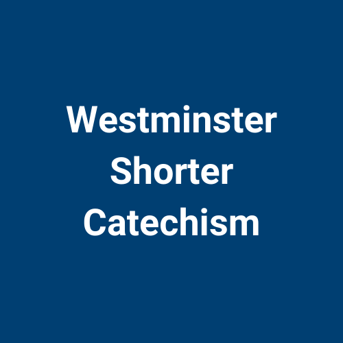 Beliefs link to Westminster Shorter Catechism